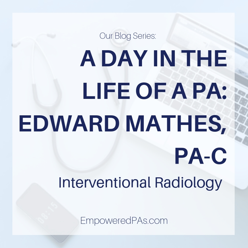 A Day in the Life of an Interventional Radiology PA: Edward Mathes, PA-C