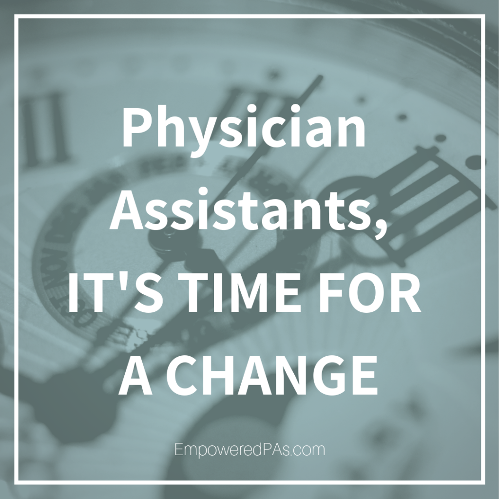 Physician Assistants, It’s Time for a Change