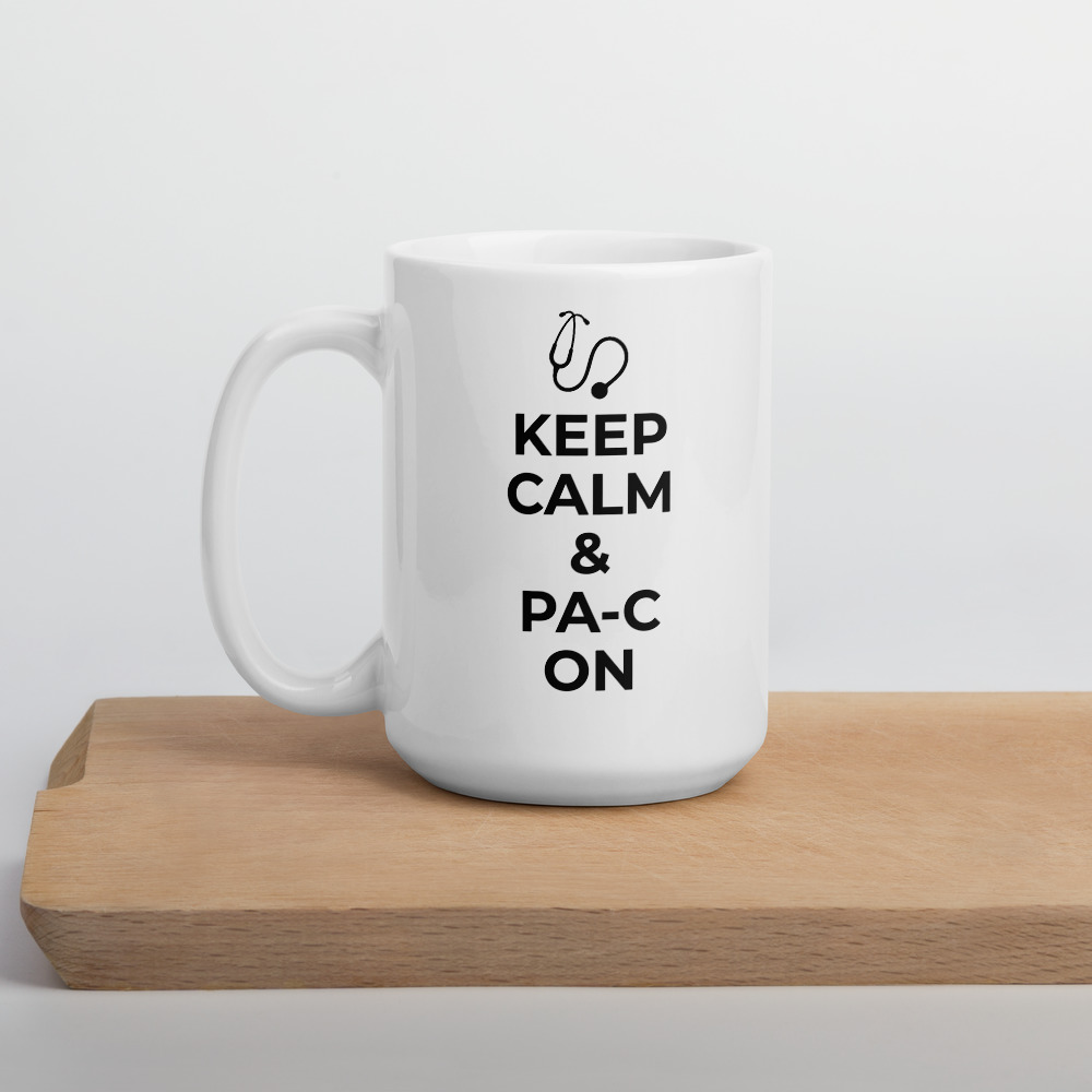 Keep Calm and PA-C On Ceramic Mug- 15oz